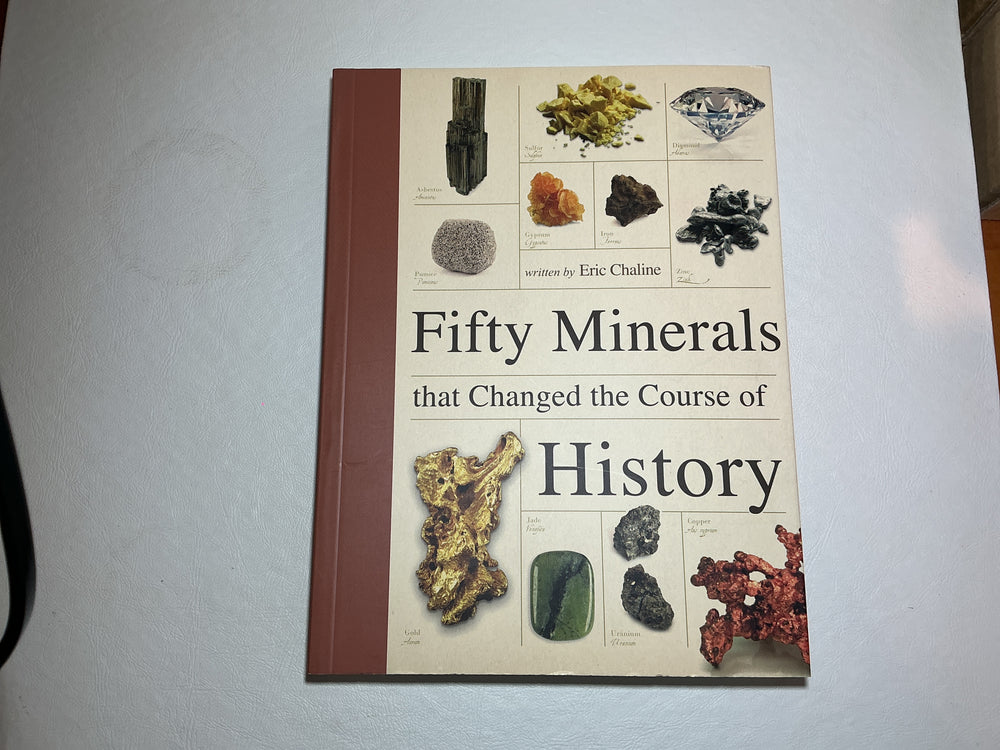 Fifty Minerals That Changed the Course of History Eric Chalane