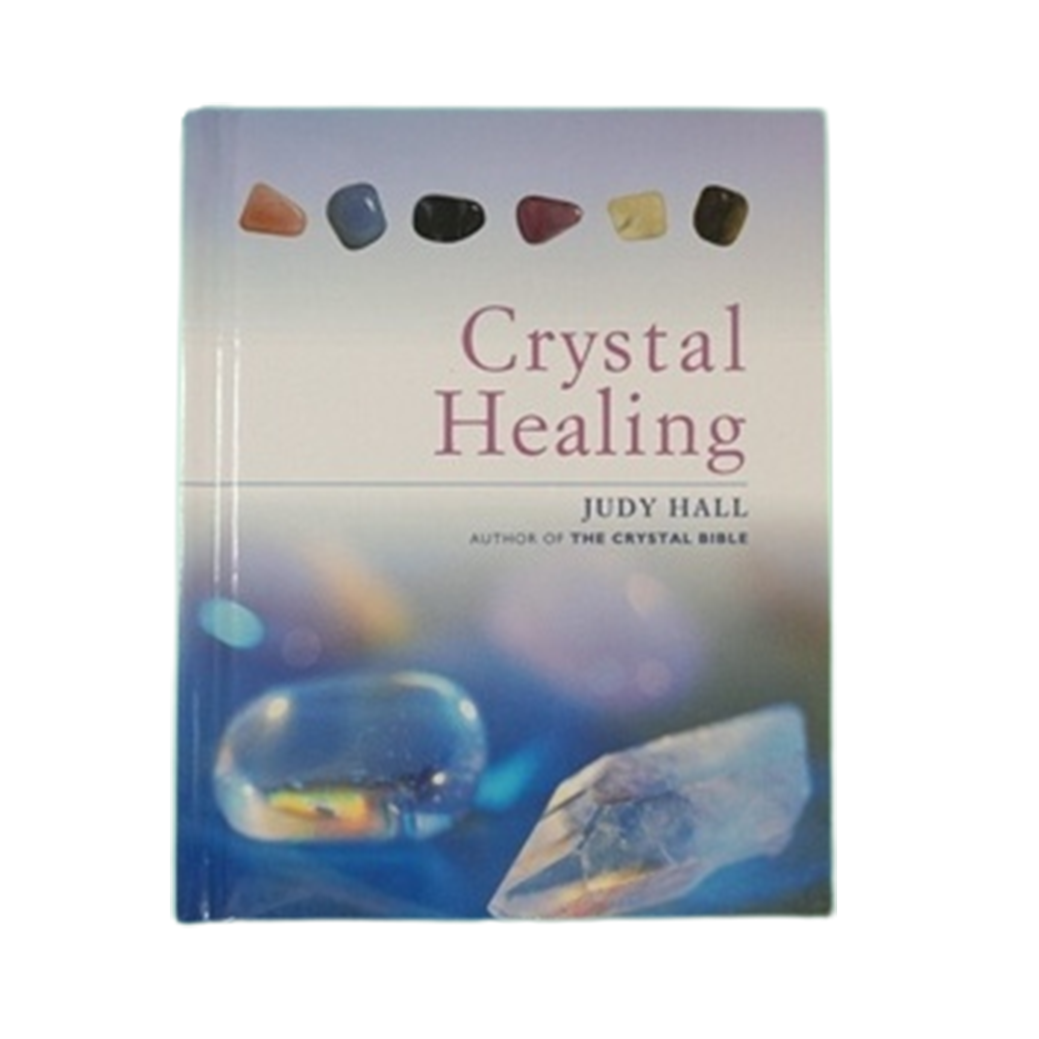 Crystal Healing  by Judy Hall